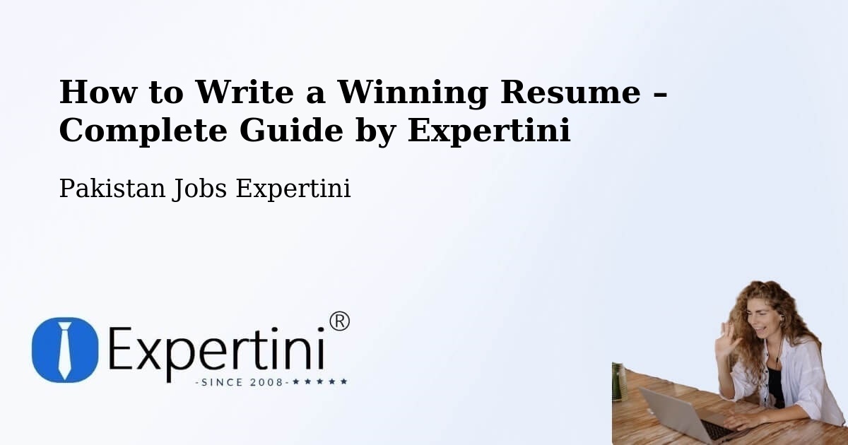 Resume Writing Guide for Job Seekers – Kamar Mushani - Kamar Mushani, Pakistan Jobs Expertini